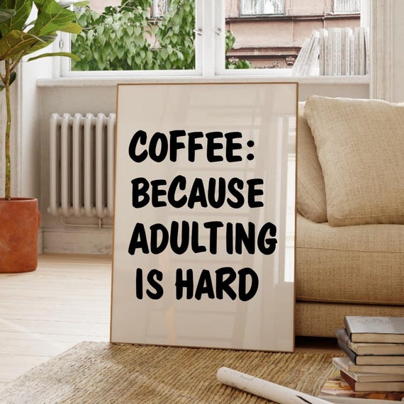 Coffee Because Adulting Is Hard Print Minimalist Inspirational Quote