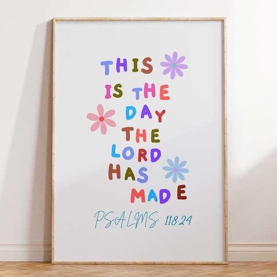 This Is the Day the Lord Has Made Psalms 118:24 Floral Poster