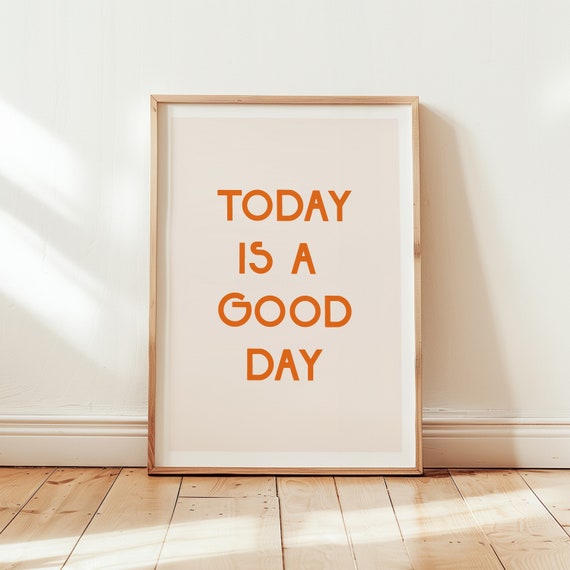 Today Is A Good Day Minimalist Art Print