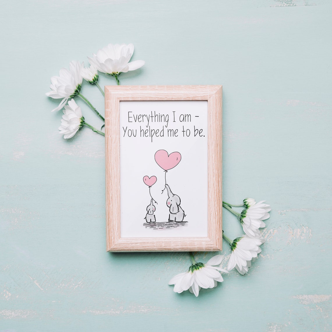 Everything I Am You Helped Me To Be Elephant Mom Love Gift Print - Image 2
