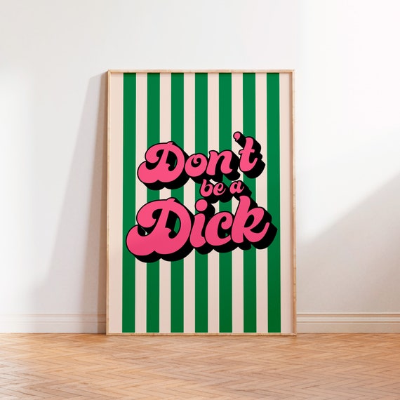 Dont Be A Dick Striped Wall Art Print Funny Quote Phrase Saying Unframed A5 A4 A3 Kitchen Hallway Bedroom Print Inspirational Typography