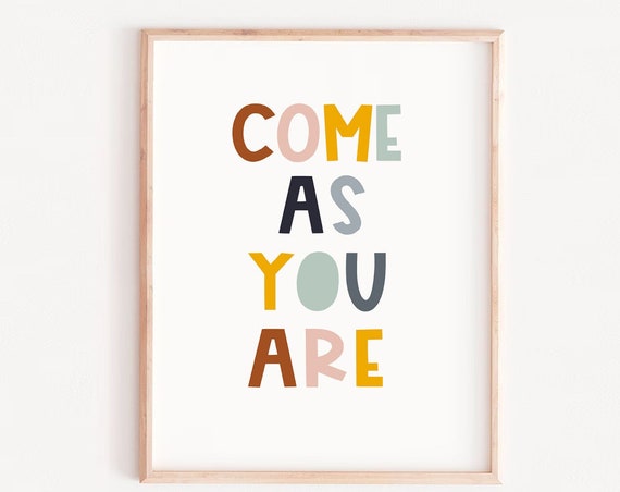 Come As You Are Quote Art, Neutral Nursery Print