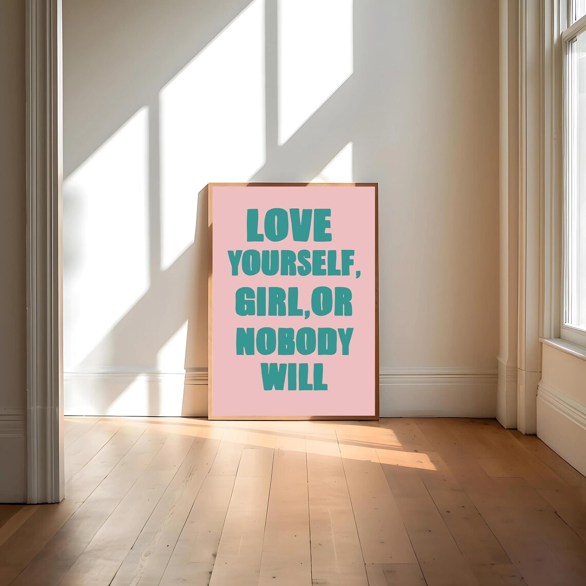 Love Your Self Girls Or Nobody Will Quote Art - Image 4