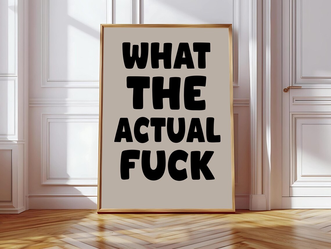 What The Actual Fuck, Humorous Quote Art Print