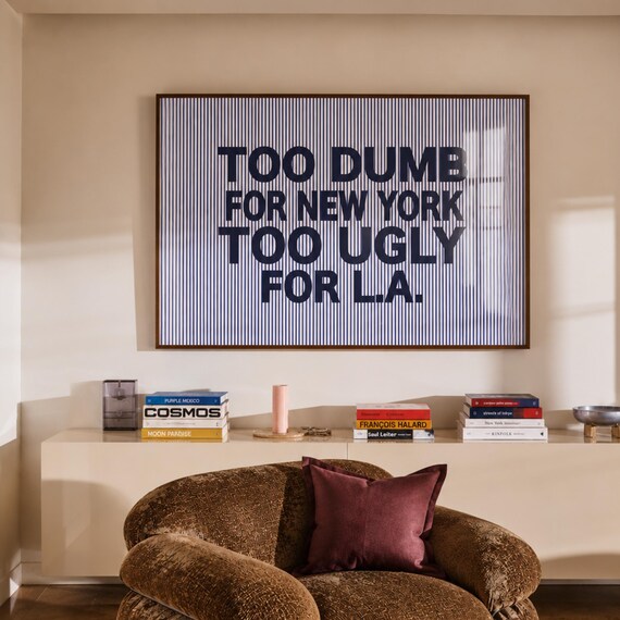 Too Dumb For New York Too Ugly For L.A. Funny Navy Typography Poster