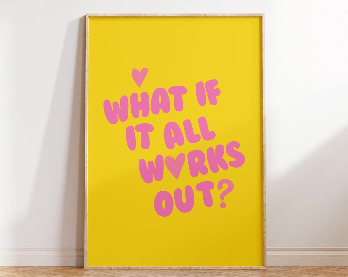 What If It All Works Out Pink Lettering On Yellow Quote Poster