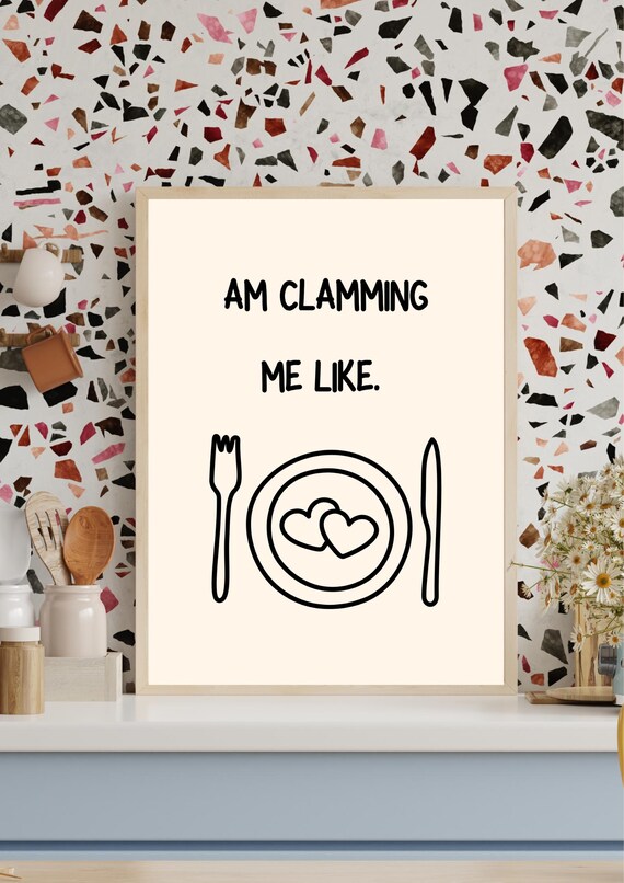 Am Clamming Me Like Funny Geordie Slang Kitchen Quote Wall Poster