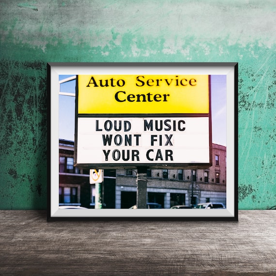 Loud Music Wont Fix Your Car Unframed Modern Photography Art Print Funny Sign Original Wall Art Auto Service