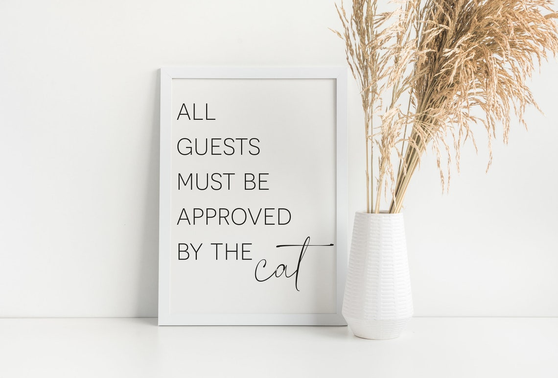 All Guests Must Be Approved By The Cat Funny Typography Poster