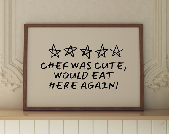 Chef Was Cute Funny Kitchen Art Aesthetic Poster Apartment Decor Neutral Wall Art Trendy Kitchen Decor Horizontal Print Kitchen Accessories