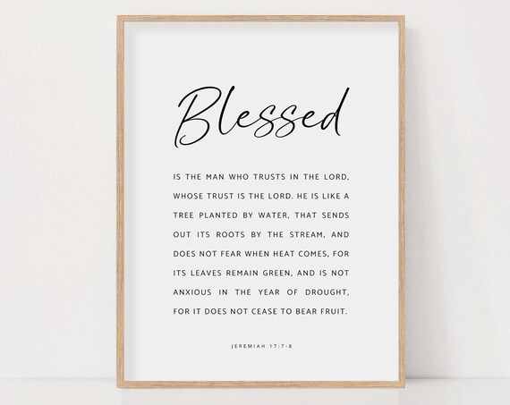 Blessed Is The Man Who Trusts In The Lord Jeremiah 17:7-8 Poster