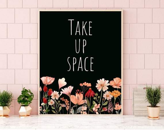 Take Up Space Feminist Flower Art Print, Floral