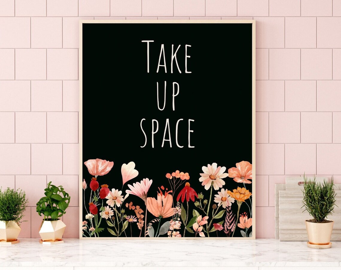 Take Up Space Feminist Flower Art Print, Floral