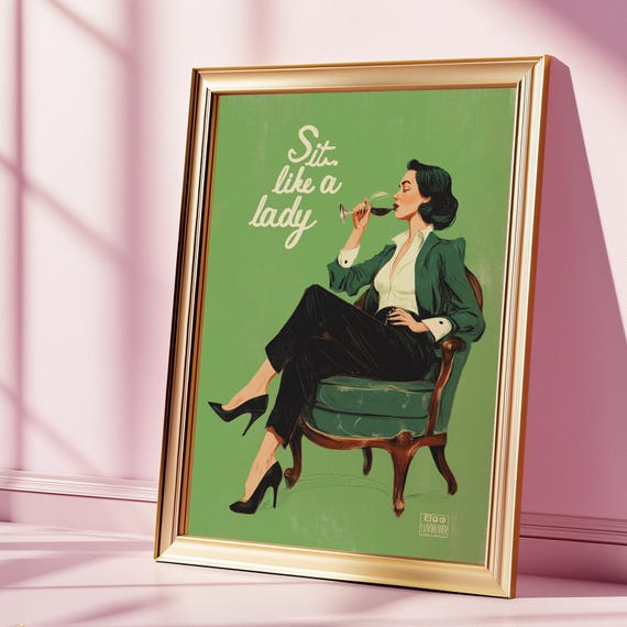 Sit Like A Lady Bold Feminist Poster Empowering Female Wall Art Print Retro Femme Fatale Wine Vintage Green Sophisticated