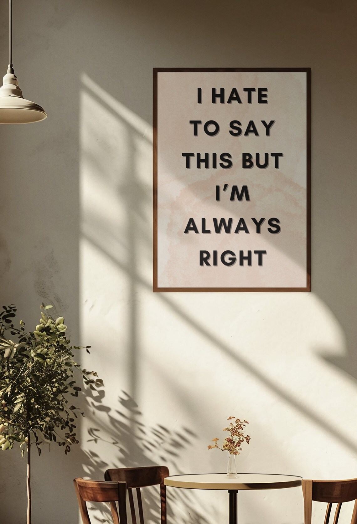 I Hate To Say This But Im Always Right Pink Watercolor Poster - Image 3