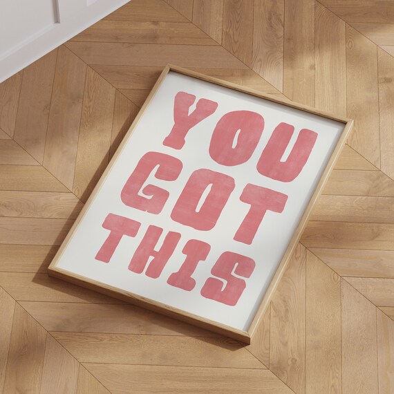 You Got This Quote, Inspirational Wall Art