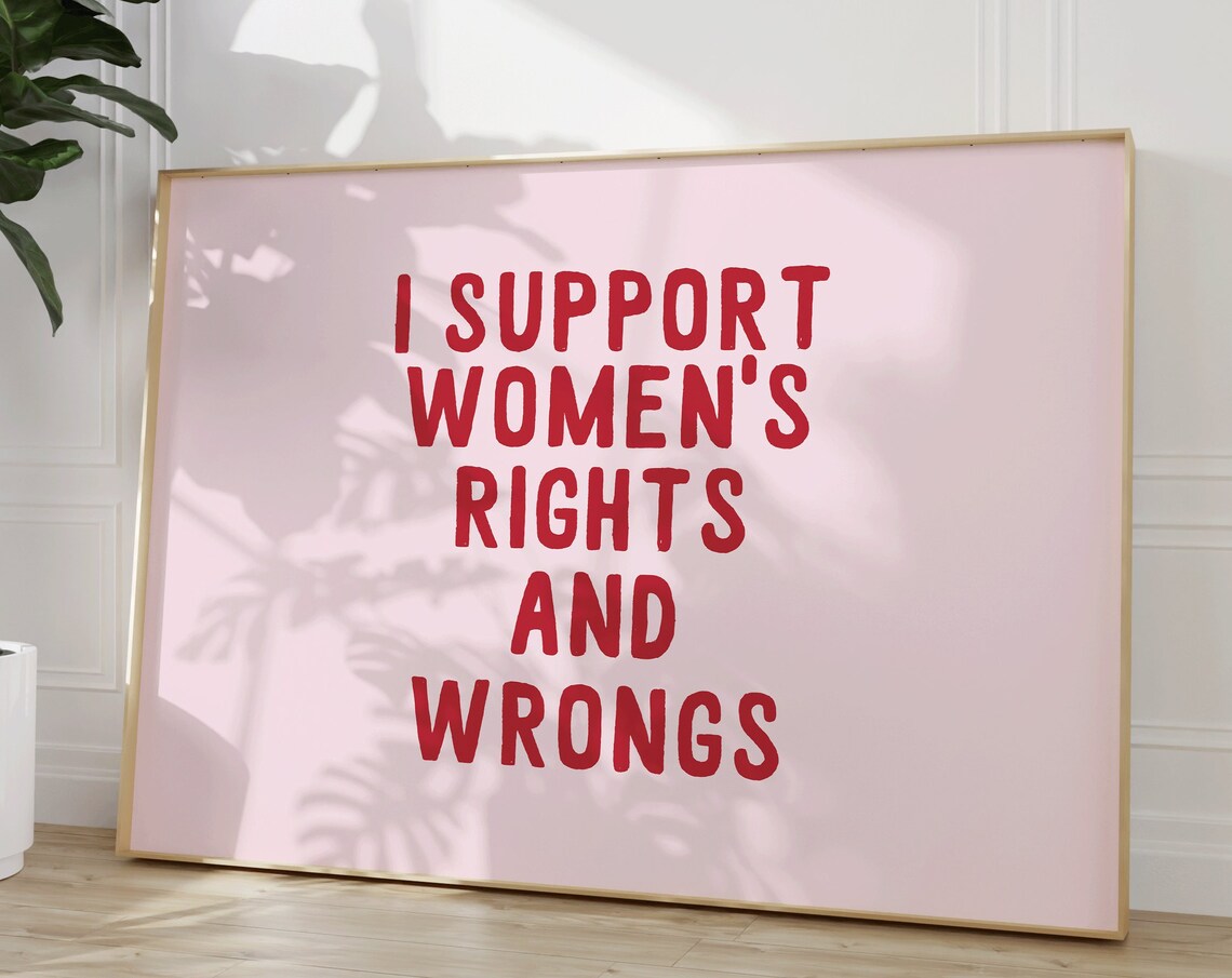 I Support Womens Rights And Wrongs Red Feminist Pink Quote Poster