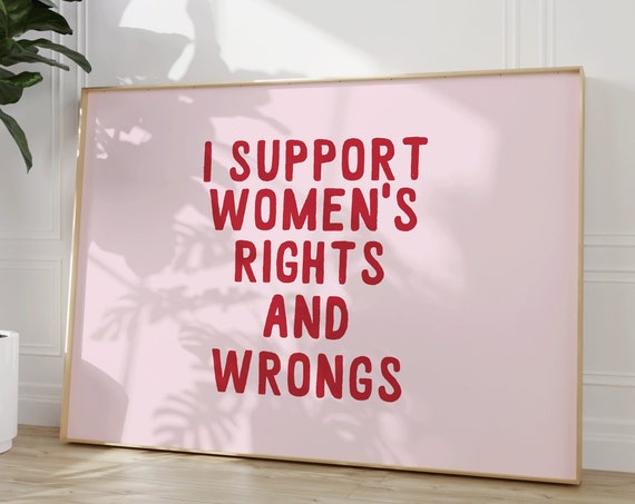 I Support Womens Rights And Wrongs Red Feminist Pink Quote Poster