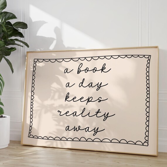 A Book A Day Keeps Reality Away Script Bookish Readers Quote Poster