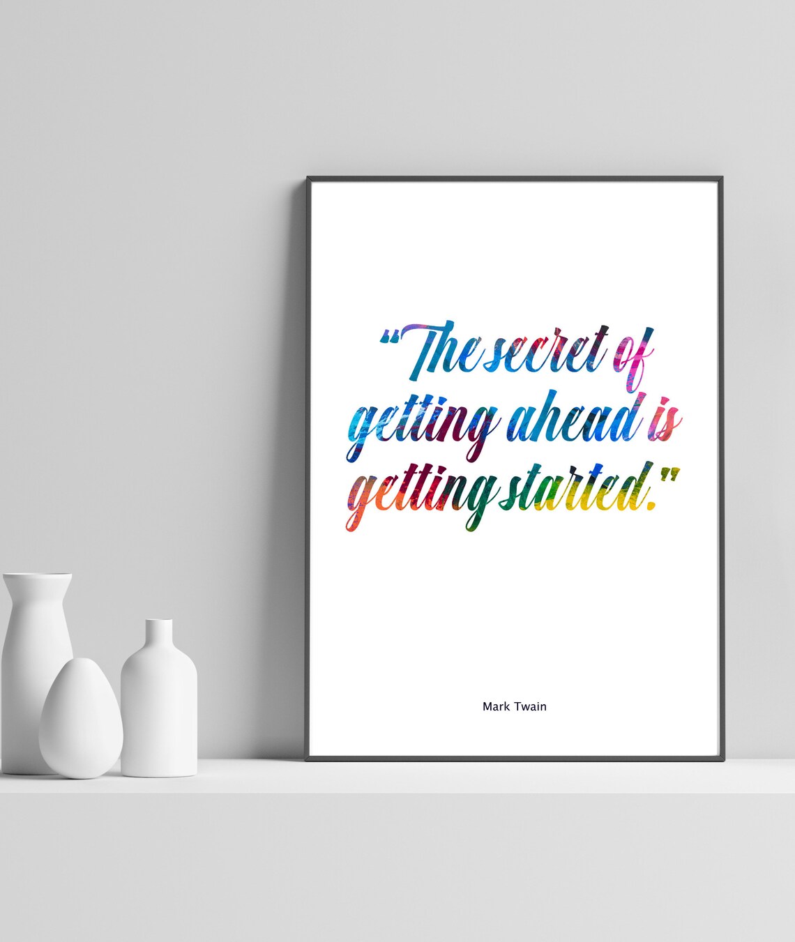 The Secret Of Getting Ahead Quote, Minimalist Poster
