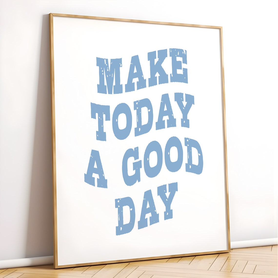 Make Today a Good Day Light Blue Distressed College Quote Poster