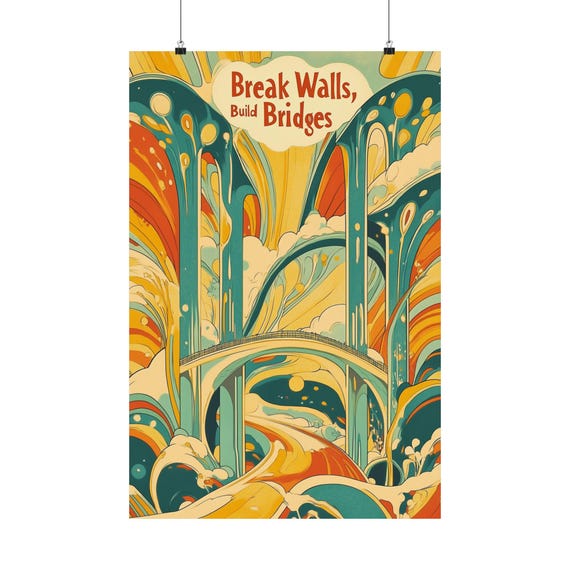 Break Walls Build Bridges Poster Wall Art Supporting Human Rights And Immigrant Populations Poster For Home Office Or Dorm Decor