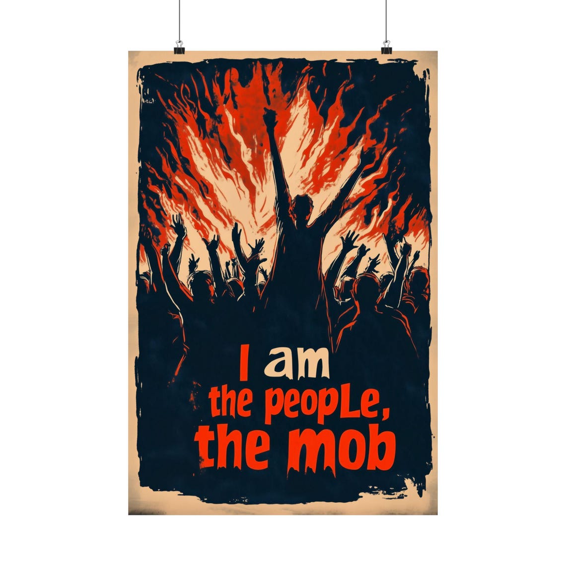 I Am the People the Mob Fiery Crowd Silhouette Protest Poster