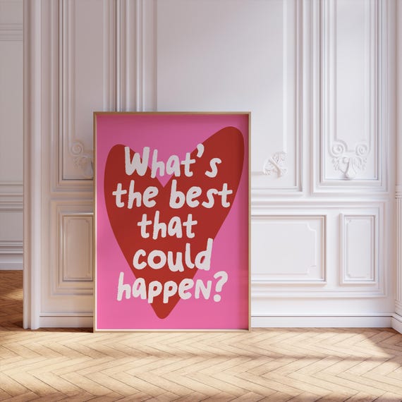 What’s The Best That Could Happen Quote Poster