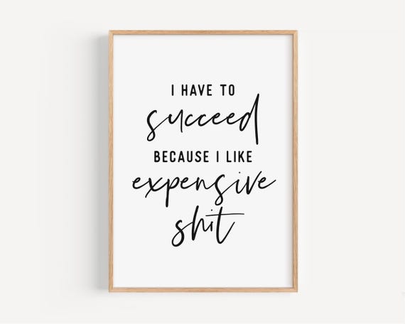 Inspirational Girl Boss Wall Art I Like Expensive Shit Quote Printable Wall Art Girl Office Decor Teen Room Decor