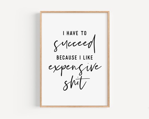 Sassy Funny Success Expensive Taste Cheeky Bold Quote Typography Poster