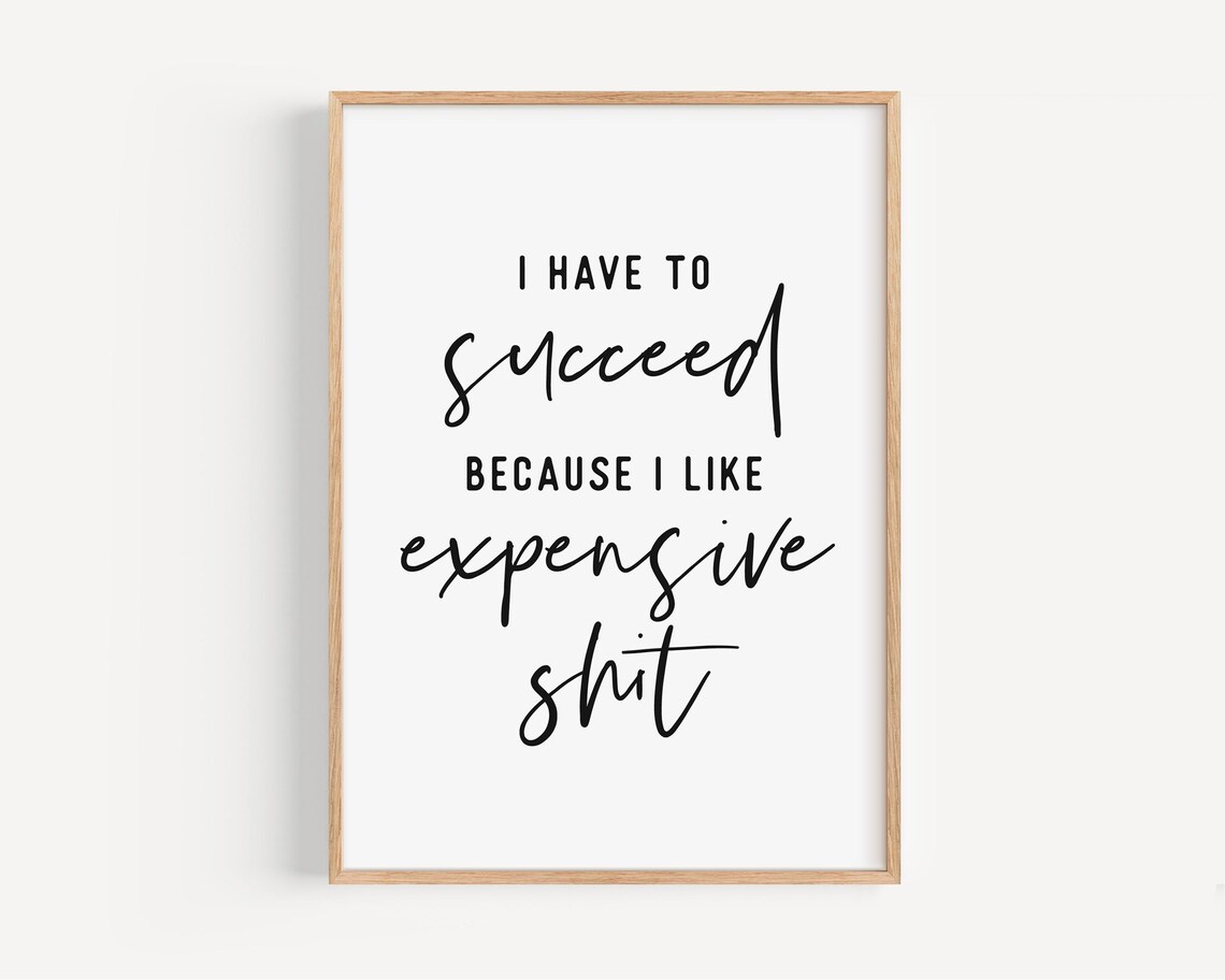 Sassy Funny Success Expensive Taste Cheeky Bold Quote Typography Poster