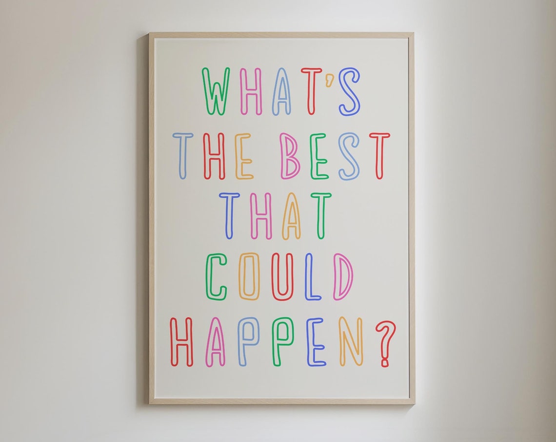 What Is The Best That Could Happen Rainbow Letter Quote Print
