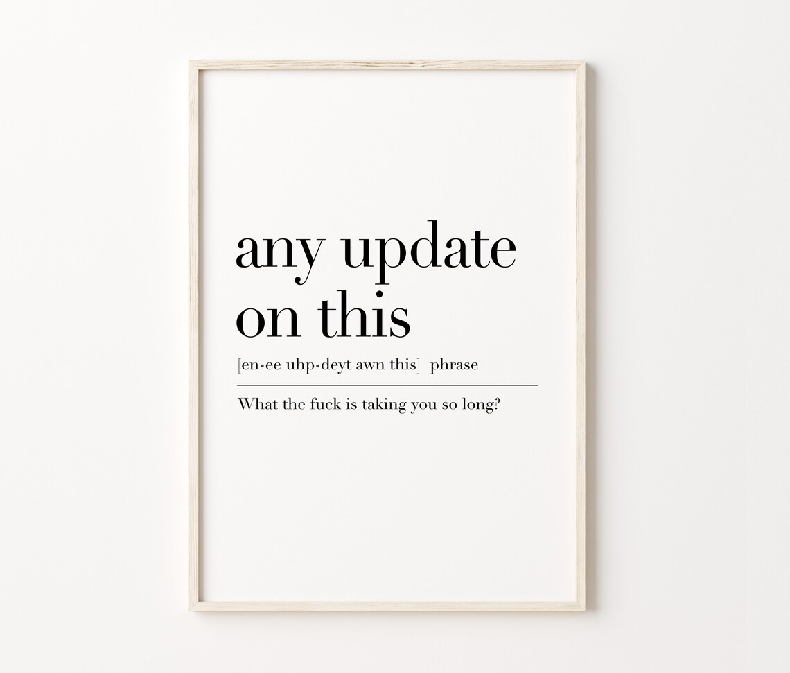 Any Update On This Definition Print Any Update On This Wall Art Any Update On This Poster Quote Print Print - Image 3