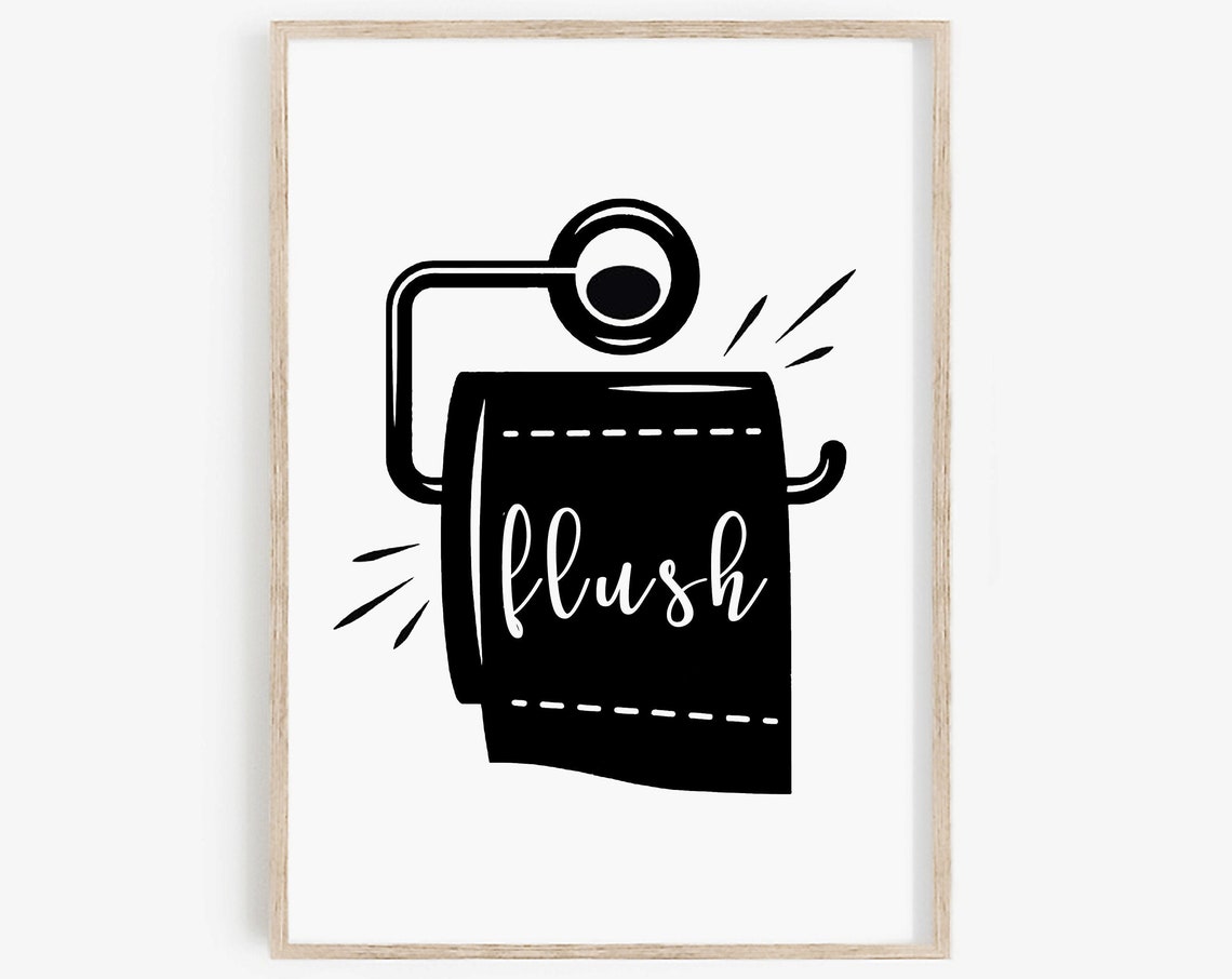 Flush Toilet Paper Roll Funny Bathroom Humor Quote Decor Poster