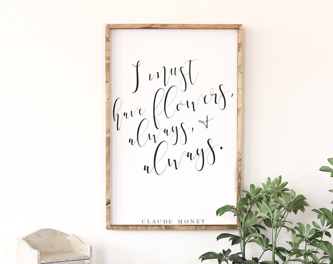 I Must Have Flowers Always Claude Monet Quote Wall Sign Poster