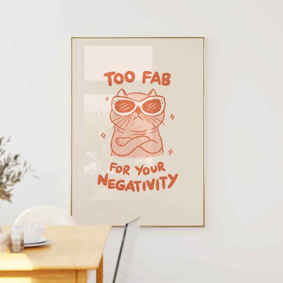 Too Fab For Your Negativity Print Positive Affirmations Poster Kids Motivational Decor Cute Cat Desk Mental Health Wall Art