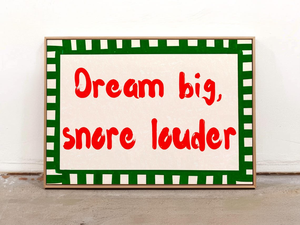 Dream Big Snore Louder Funny Quote Typography Bedroom Wall Poster