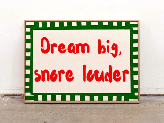 Dream Big Snore Louder Poster Funny Quote Typography Print Bold Retro Wall Art For Bedroom Decor