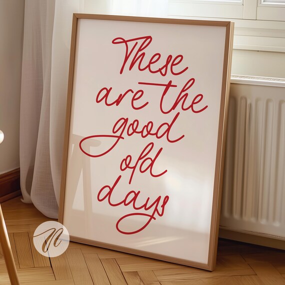 These Are the Good Old Days Poster Red Script Nostalgic Quote Typography