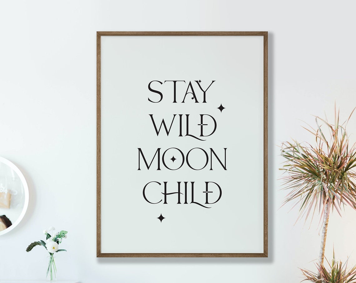 Stay Wild Moon Child Poster Text Wall Art Typography Style Graphic Printed
