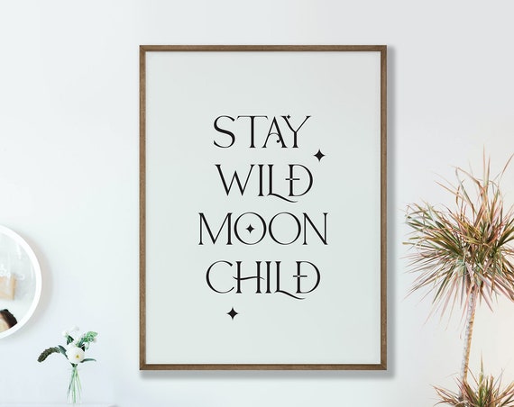 Stay Wild Moon Child Poster Text Wall Art Typography Style Graphic Printed