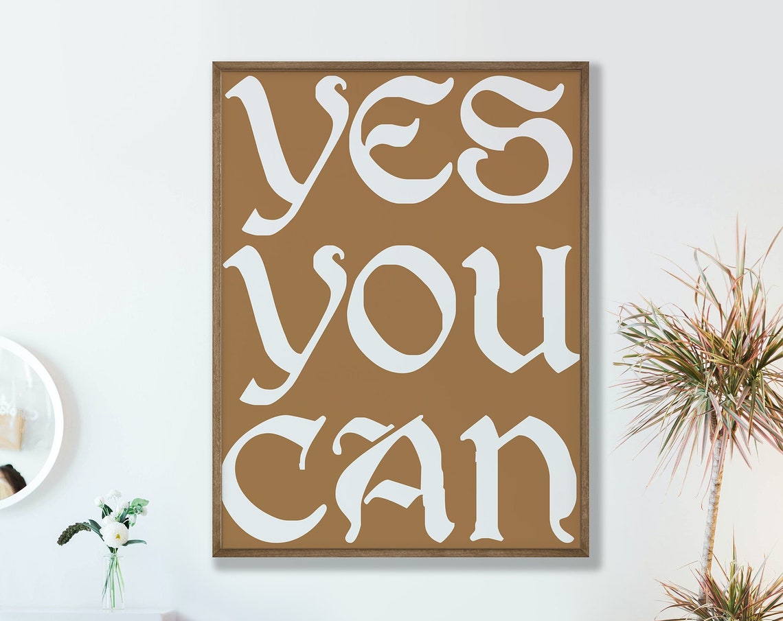 Yes You Can Brown White Serif Inspirational Typography Wall Art