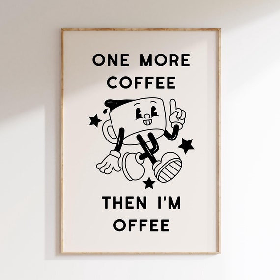 Coffee Wall Art Kitchen Wall Art Gallery Wall Art Funny Poster Coffee Decor
