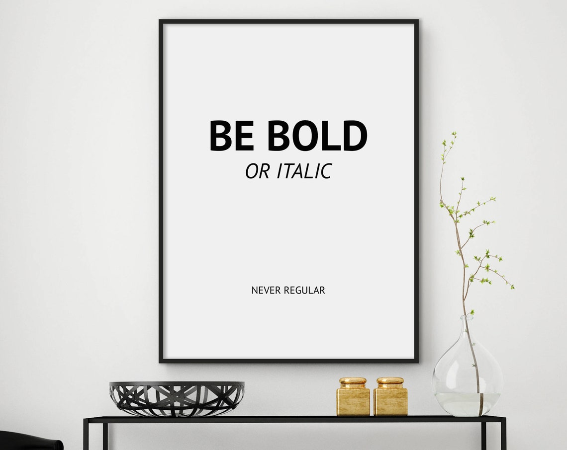 Be Bold or Italic Never Regular Very Funny Designer Quote Poster