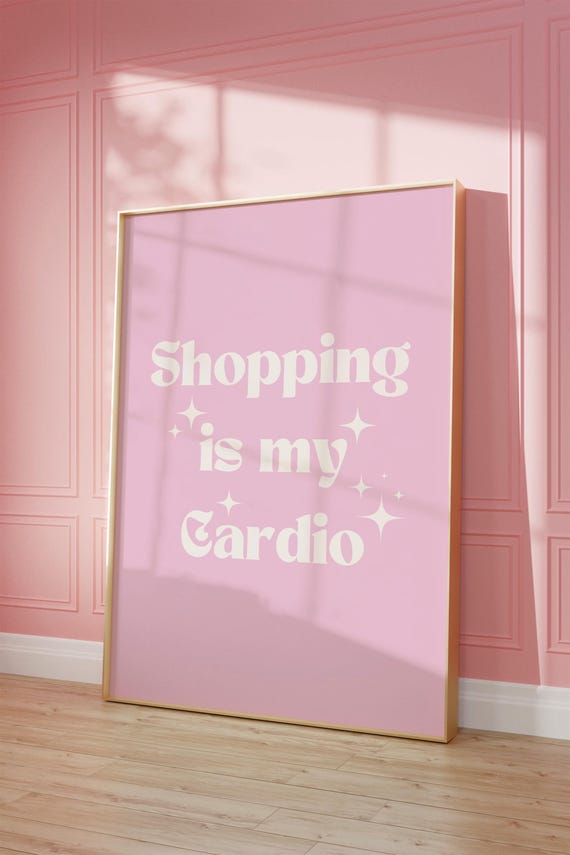 Shopping Is My Cardio Trendy Bedroom Print College Dorm Art Funny Pink Quote Decor Bathroom Sign Girly Wall