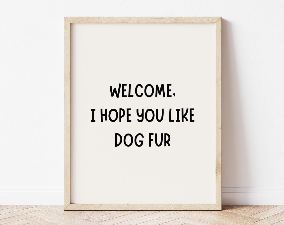 Welcome I Hope You Like Dog Fur Funny Dog Quote Cream Framed Poster