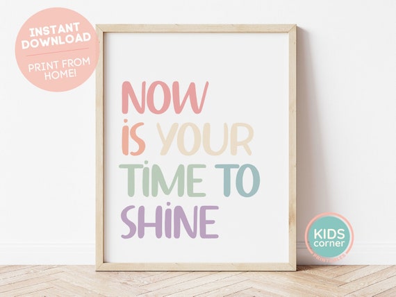 Now Is Your Time To Shine Print Rainbow Print Time To Shine Classroom Decor Playroom Decor Colors Playroom Art File