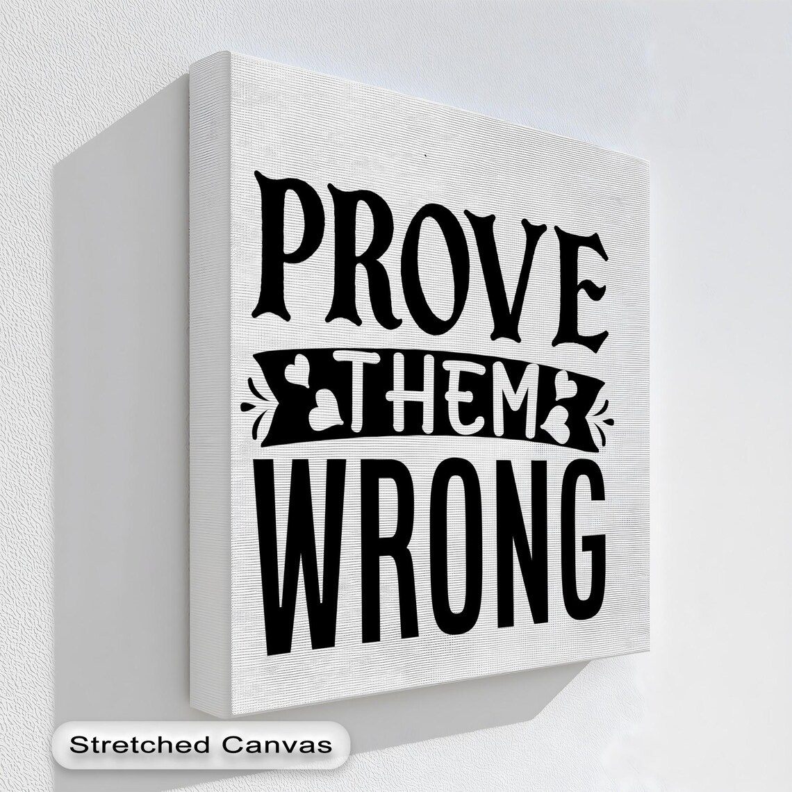 Prove Them Wrong Motivational Canvas Art Black White Office Decor