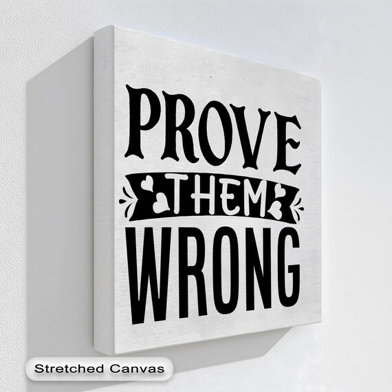 Prove Them Wrong Motivational Canvas Art Black White Office Decor