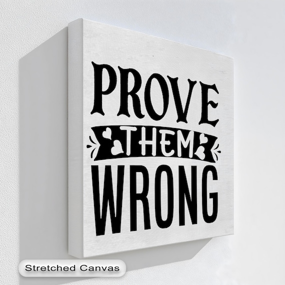 Prove Them Wrong Motivational Quote Black White Typography Print